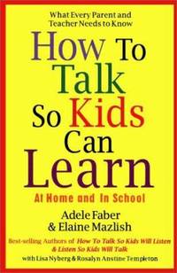 How to Talk So Kids Can Learn at Home and in School