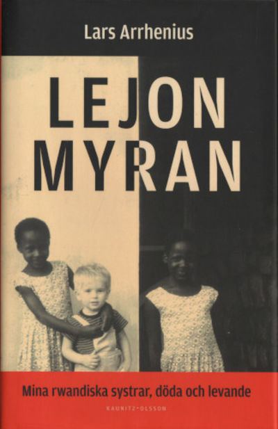 LEJONMYRAN. Mina rwandiska systrar, döda och…