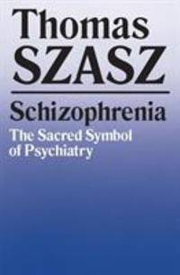 Schizophrenia : The Sacred Symbol of Psychiatry