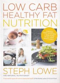 Low Carb Healthy Fat Nutrition by Lowe, Steph - 2018