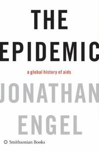 The Epidemic : A Global History of AIDS