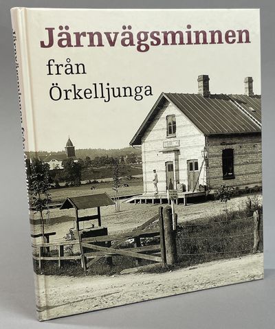 Järnvägsminnen från Örkelljunga. Utgivna av…
