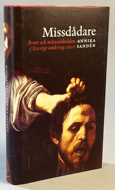 Missdådare. Brott och människoöden i Sverige…