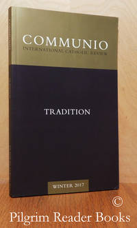 Communio: International Catholic Review. Volume XLIV, Number 4, Winter  2017. by Schindler, David L. (senior editor) - 2017