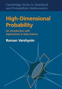 High-Dimensional Probability (Cambridge Series in Statistical and Probabilistic Mathematics,...