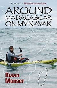 Around Madagascar on My Kayak by Riaan Manser - Paperback - 2011 - from ThriftBooks (SKU: G1868423689I3N00)