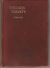 HISTORY OF THE SETTLEMENT OF STEUBEN COUNTY: INCLUDING NOTICES OF THE OLD PIONEER SETTLEERS AND...