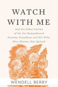 Watch with Me : And Six Other Stories of the yet-Remembered Ptolemy Proudfoot and His Wife, Miss...