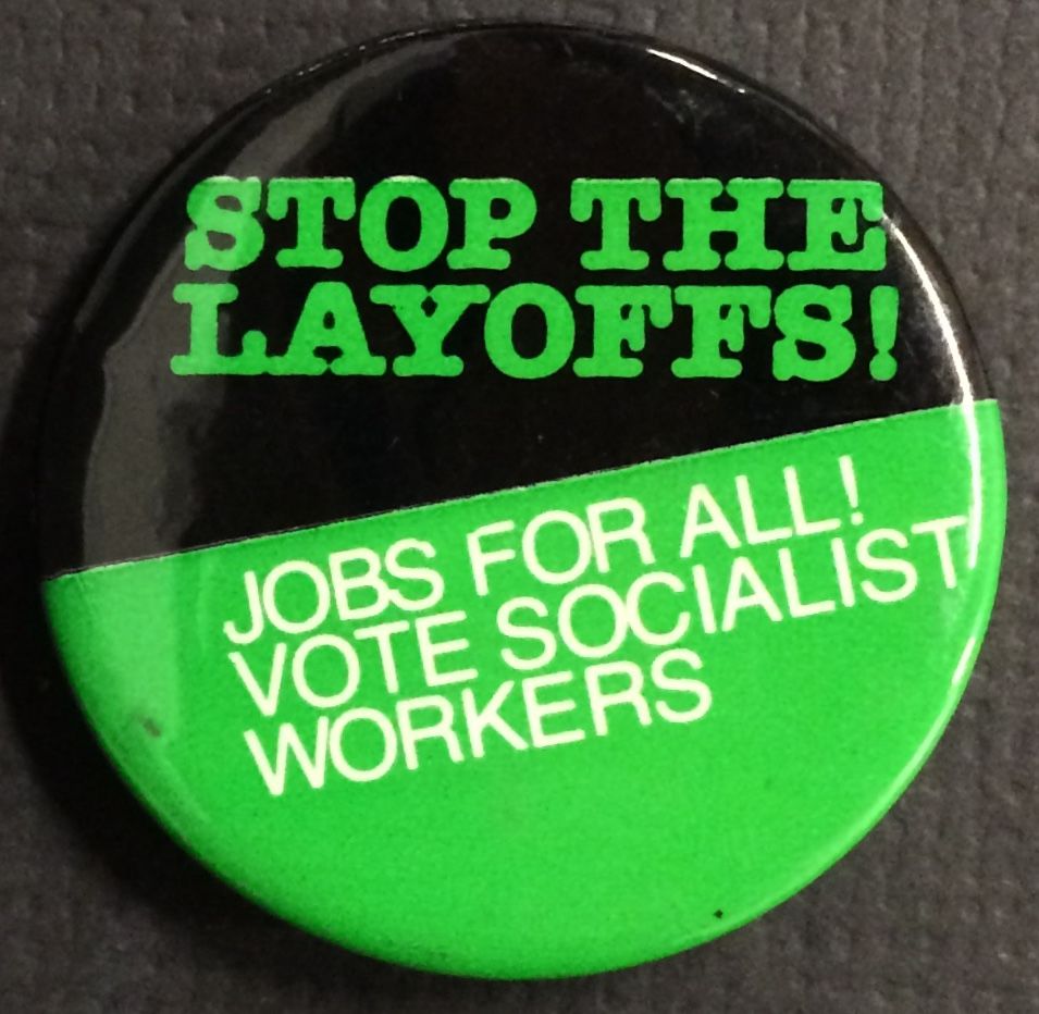 Stop the layoffs! Jobs for all! Vote Socialist Wor
