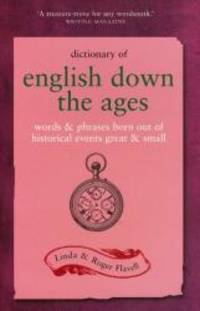 Dictionary of English Down the Ages: Words and Phrases Born Out of Historical Events, Great and...