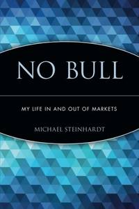 No Bull: My Life In and Out of Markets: My Life In and Out of Markets
