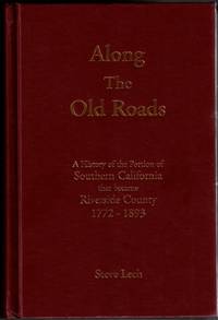Along the Old Roads: A History of the Portion of Southern California that became Riverside County 1772-1893