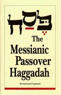 The Messianic Passover Haggadah
