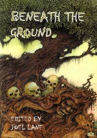 Beneath the Ground by LANE, Joel, Editor - 2002