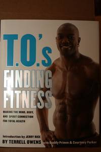 T.O.&#039;s Finding Fitness  Making the Mind, Body, and Spirit Connection for  Total Health by Owens, Terrell; Rice, Jerry & Buddy Primm & Courtney Parker - 2008