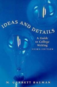 Ideas and Details : A Guide to College Writing