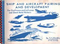 SHIP AND AIRCRAFT FAIRING AND DEVELOPMENT FOR DRAFTSMEN AND LOFTSMEN AND  SHEET METAL WORKERS. by Rabl, S. S - 1941