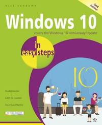 Windows 10 in Easy Steps : Covers the Windows 10 Anniversary Update