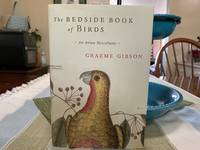 The Bedside Book of Birds An Avian Miscellany by Graeme Gibson - October 25, 2005