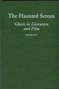 The Haunted Screen: Ghosts In Literature And Film