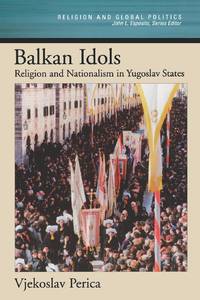 Balkan Idols: Religion and Nationalism in Yugoslav States