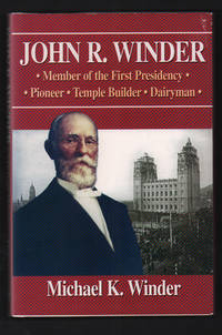 John R. Winder: Member of the First Presidency, Pioneer, Temple Builder, Dairyman