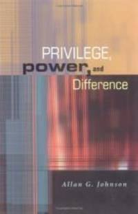 Privilege, Power, and Difference by Allan G Johnson - 2001-01-08