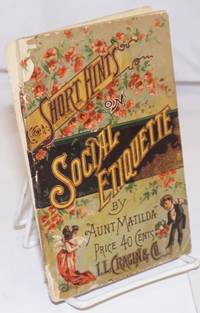 Short Hints on Social Etiquette: Compiled from the latest and best works on the subject by 