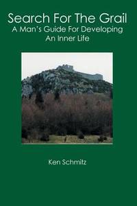 Search for the Grail : A Man's Guide for Developing an Inner Life