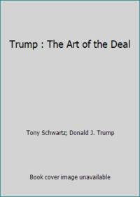 Trump: The Art of the Deal by Trump, Donald J.; Schwartz, Tony - 2015