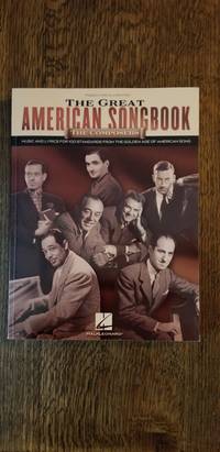 The Great American Songbook - The Composers Music and Lyrics for Over 100 Standards from the...
