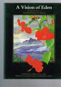 A Vision of Eden The Life and work of Marianne North