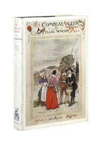 The Compleat Angler, or, The Contemplative Man's Recreation, Being a Discourse of Rivers Fishponds Fish and Fishing not Unworthy the Perusal of Most Anglers
