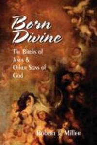 Born Divine : The Births of Jesus and Other Sons of God