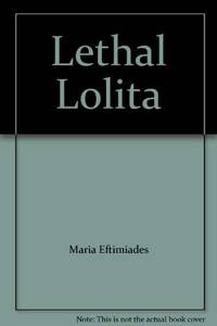 Lethal Lolita: A True Story of Sex, Scandal and Deadly Obsession ...