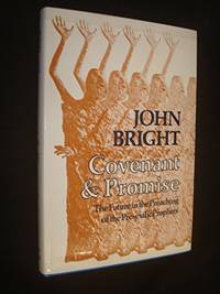 Covenant and Promise: Future in the Preaching of the Pre exilic Prophets