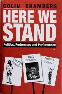 Here We Stand: Politics, Performers and Performance:  Paul Robeson, Charlie Chaplin, Isadora Duncan