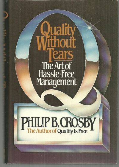 Crosby, Philip - Quality without Tears the Art of Hassle-Free Management