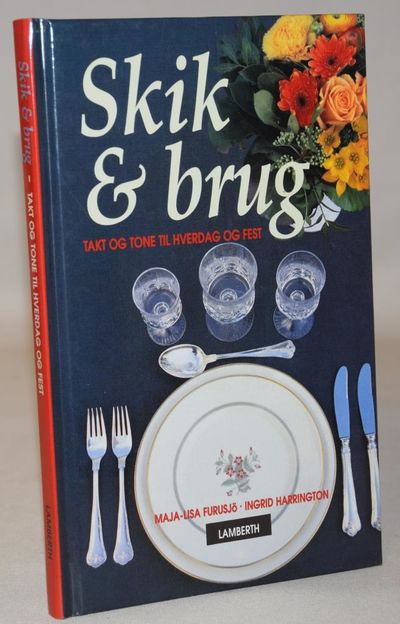 Skik & brug. Takt og tone til hverdag og fest.