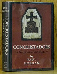 Conquistadors in North American History by Horgan, Paul - 1972