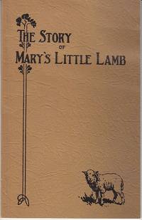 cover of The Story of Mary and Her Little Lamb As Told by Mary and Her Neighbors and Friends, To Which is Added a Critical Analysis of the Poem