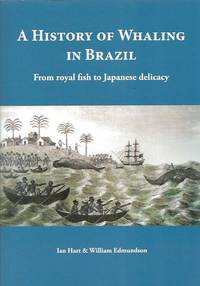 A History of Whaling in Brazil. From royal fish to Japanese delicacy.