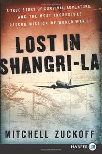 image of Lost in Shangri-La: A True Story of Survival, Adventure, and the Most Incredible Rescue Mission of World War II