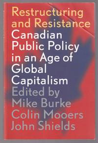 Restructuring and Resistance Canadian Public Policy in an Age of Global  Capitalism