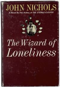 The Wizard of Loneliness (Signed First Edition) by John Nichols - 1966