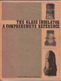 The Glass Insulator: a Comprehensive Reference by Cranfill, Gary G. / Kareofelas, Greg A - 1973