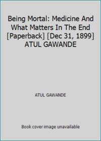 9780143425571 Being Mortal Medicine And What Matters In The End