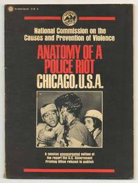 National Commission on the Cause and Prevention of Violence: Anatomy of a Police Riot, Chicago, U.S.A.