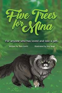 Five Trees for Mina: For Anyone Who has Loved and Lost a Pet