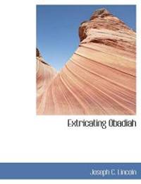 Extricating Obadiah by Joseph C. Lincoln - 2009-09-21